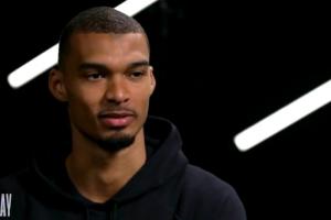 文班：缺乏经验是好事 我们可能因为无知而做到逆天的事